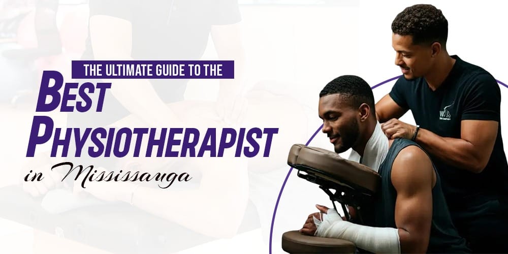 The Ultimate Guide to the Best Physiotherapist in Mississauga